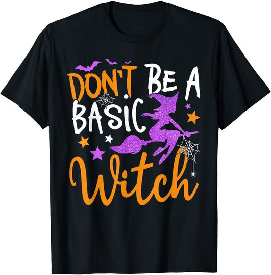 Don't Be a Basic Witch Halloween T-Shirt
