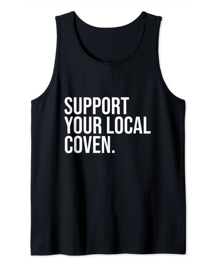 Support Your Local Coven Funny Witch Witchcraft Support Tank Top