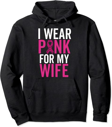 I Wear Pink For My Wife Shirt Breast Cancer Husband Hoodie