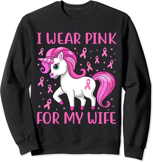 Breast Cancer for Husband I Wear Pink For My Wife Sweatshirt