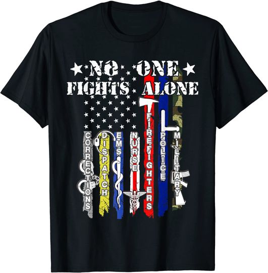 No One Fights Alone TShirt USA Flag Veterans Army Police EMS