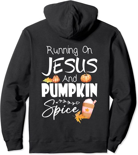 Running On Jesus And Pumpkin Spice Fall Autumn Thanksgiving Pullover Hoodie