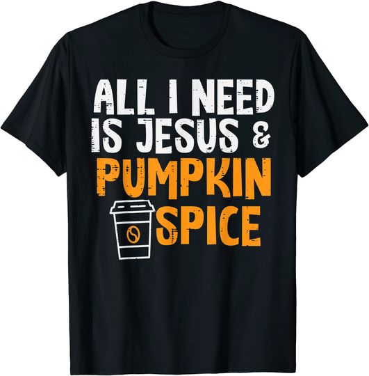 All I Need Is Jesus Pumpkin Spice Christian God Fall Women T-Shirt