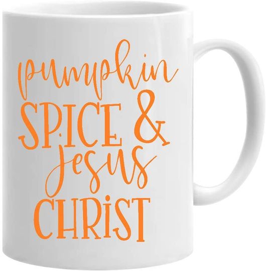 Pumpkin Spice and Jesus Christ Mug White Fall Halloween Mug