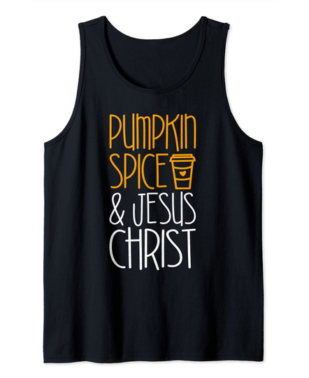 Pumpkin Spice And Jesus Christ Tank Top