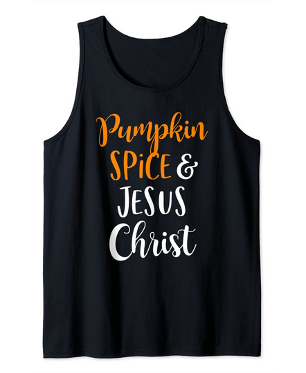 Pumpkin Spice And Jesus Christ Tank Top