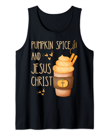 Pumpkin spice and jesus christ Tank Top