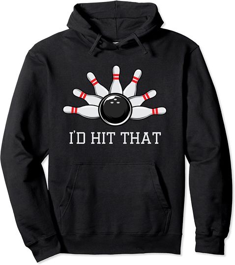 I'd Hit That Funny Bowling Hoodie Gift Bowling Team Hoody