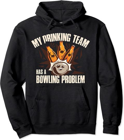 My Drinking Team Has A Bowling Problem Pullover Hoodie