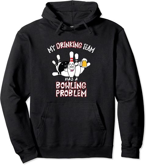 My Drinking Team Has A Bowling Problem Funny Dad Beer Strike Hoodie