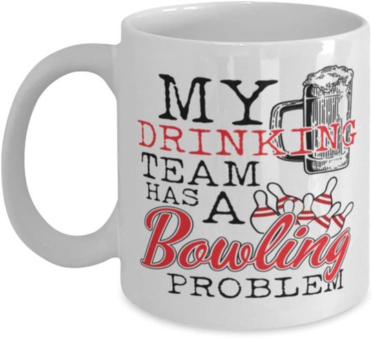 Mug My Drinking Team Has A Bowling Problem Mug