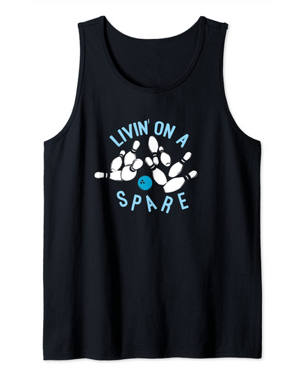 Livin on a Spare - Funny Bowler & Bowling Tank Top