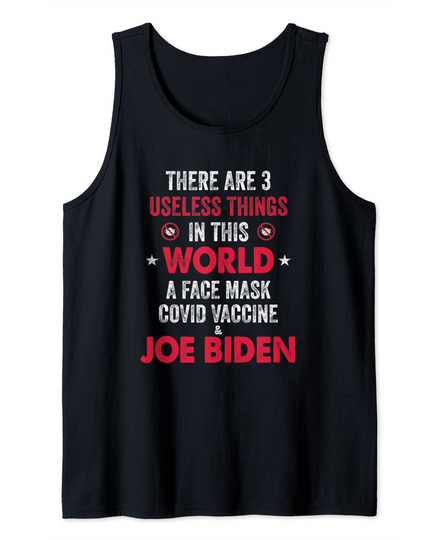 There Are Three Useless Things In This World joe biden Tank Top