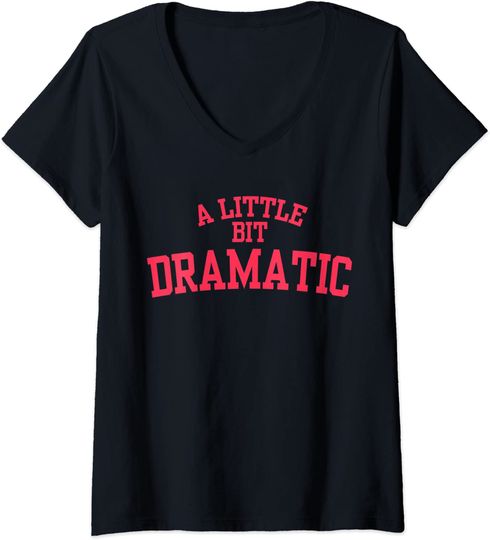 Womens A Little Bit Dramatic T-shirt
