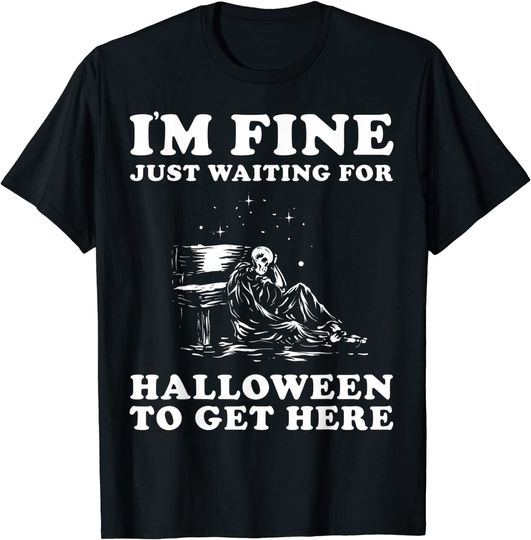 Skeleton I'm Fine Just Waiting For Halloween T-Shirt