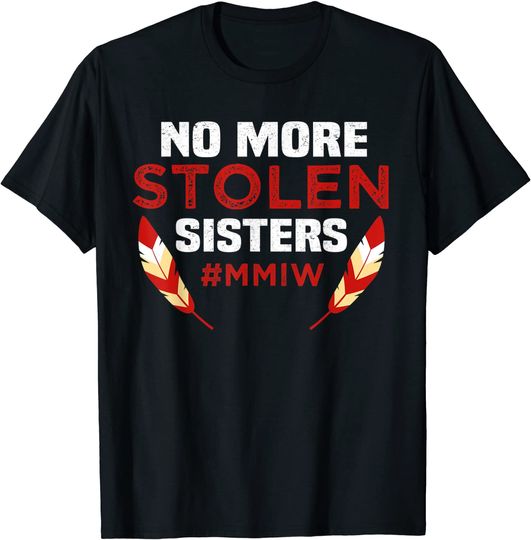 No More Stolen Sisters Girl Funny T-Shirt