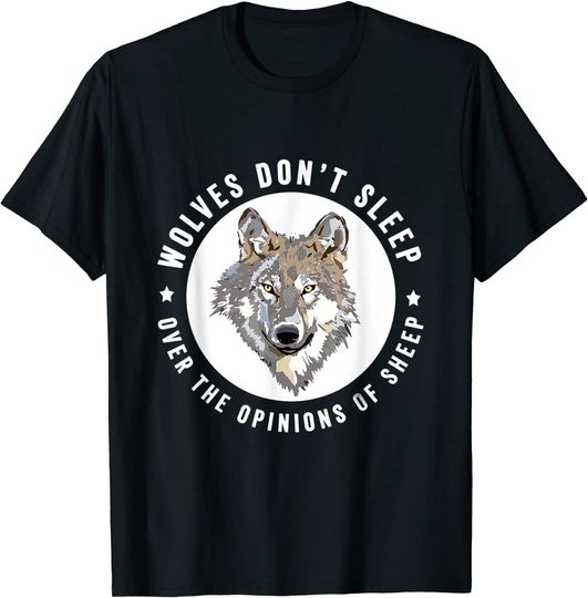 Wolves Don't Lose Sleep Over The Opinions Of Sheep T-Shirt
