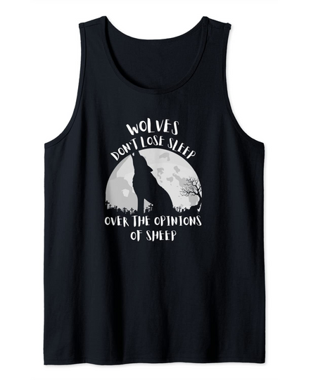Wolves Don't Lose Sleep Over the Opinions of Sheep Tank Top