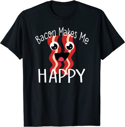 BACON MAKES ME HAPPY Funny Tshirt