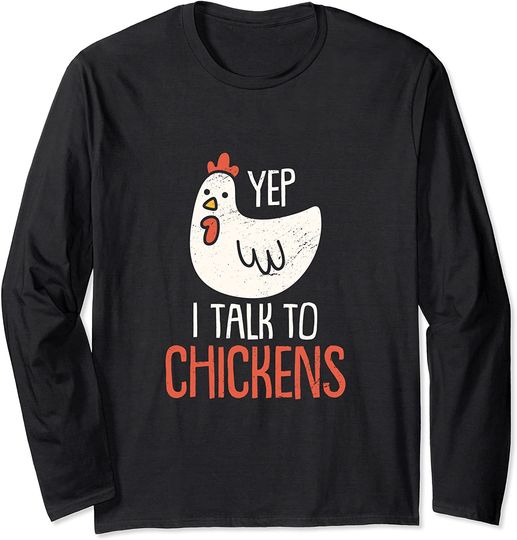 Yep I Talk To Chickens Funny Cute Farm Chicken Lovers Long Sleeve T-Shirt