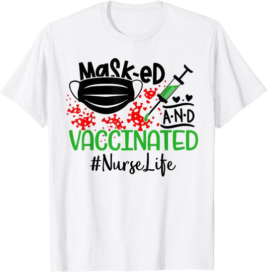 Masked And Vaccinated Nurse Life T-Shirt