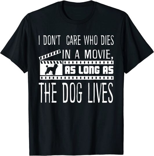 I Don't Care Who Dies In A Movie As Long As Dog Lives Labs T-Shirt