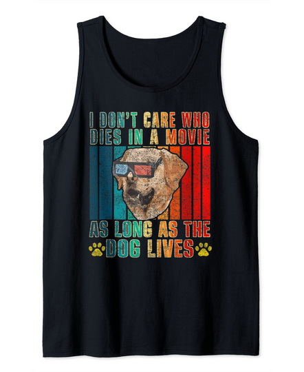 I Don't Care Who Dies In Movie As Long As Dog Lives Retro Tank Top