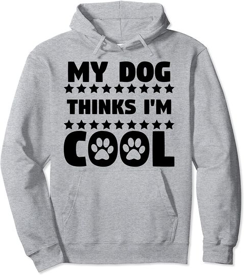 My dog thinks I'm cool Pullover Hoodie