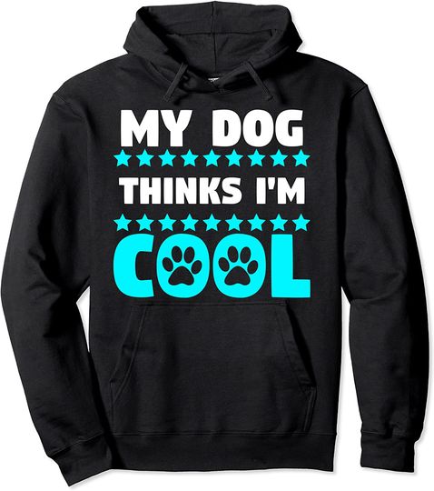 My dog thinks I'm cool Pullover Hoodie