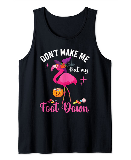 Pink Flamingo Don't Make Me Put My Foot Down Summer Gifts Tank Top
