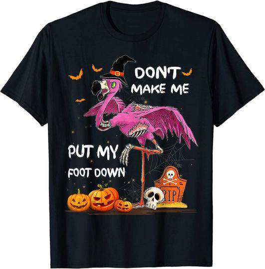 Flamingo Dont Make Me Put My Foot Down Halloween T-Shirt