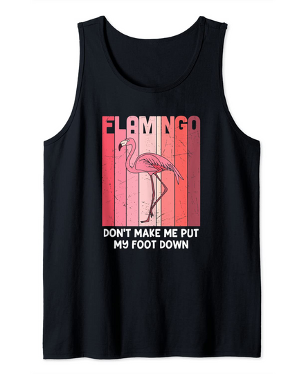 Flamingo Don't Make Me Put My Foot Down Tank Top