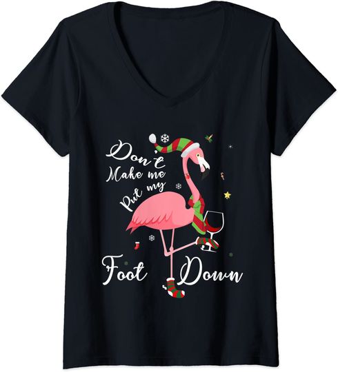 Don't Make Me Put My Foot Down Pink Flamingo Gifts Christmas T-shirt