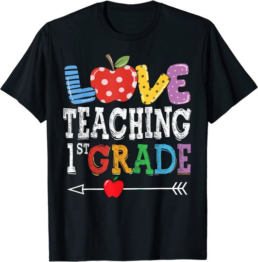 Love Teaching First Grade Teacher T-Shirt