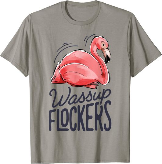 Wassup Flockers Pink Flamingo Lovers Funny Summer T-Shirt