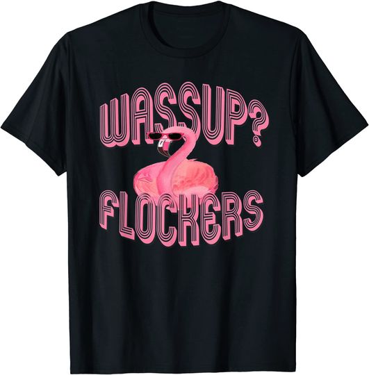 Wassup Flockers Funny Pink Flamingo T-Shirt