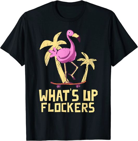 Funny Flamingo Skateboarding What's Up Flockers T-Shirt