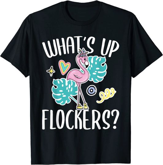 Whats Up Flockers - Funny Flamingo Lover T-Shirt