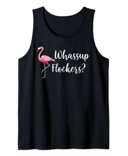 Whats Up Flockers Funny Pink Flamingo Bird Lover Tank Top