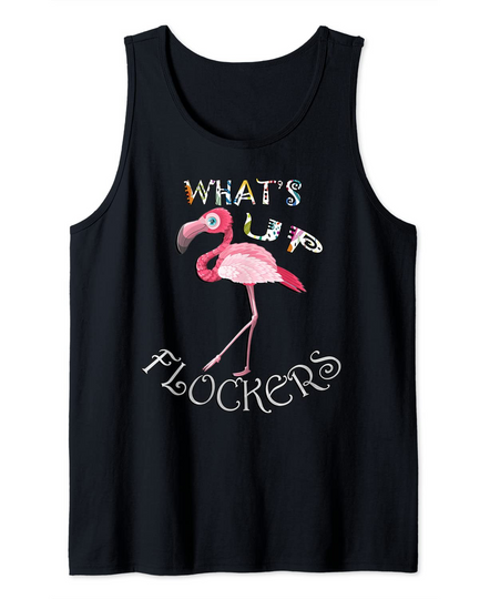Flamingos Funny Quote What’s Up Flockers? Tropical Flamingo Tank Top