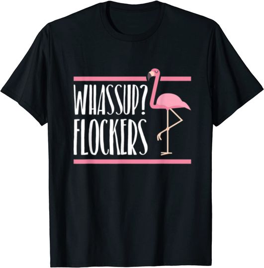 Pink Flamingo Cute Whats Up Flockers T-Shirt
