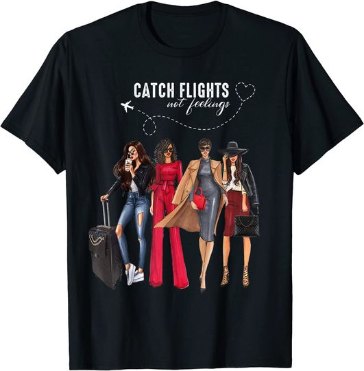 Catch Flights Not Feelings Summer Vacation T-Shirt