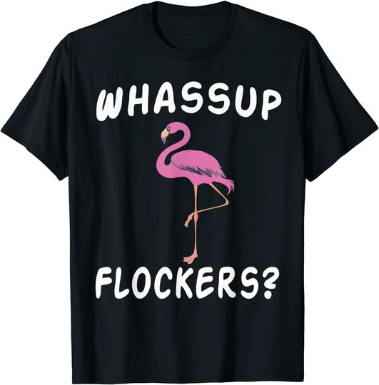 Pink Flamingo Shirt Cool Whats Up Flockers T-Shirt