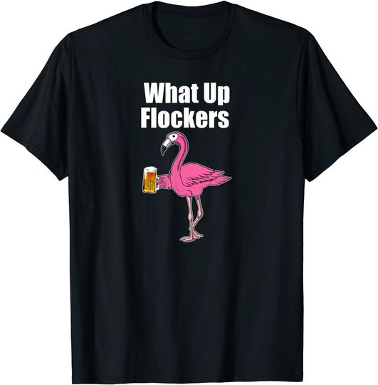 Flamingo Drinking Beer - Funny What Up Flockers Flamingo T-Shirt