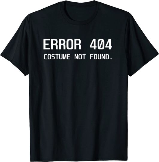Error 404 Costume not Found Lazy Halloween T-Shirt