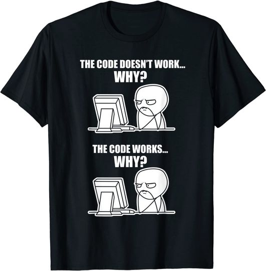 Programmer Code Works Why Meme T-Shirt