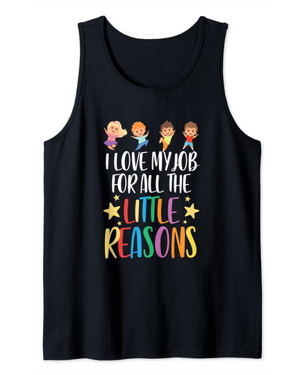 I Love My Job For All The Little Reasons Quote Tank Top