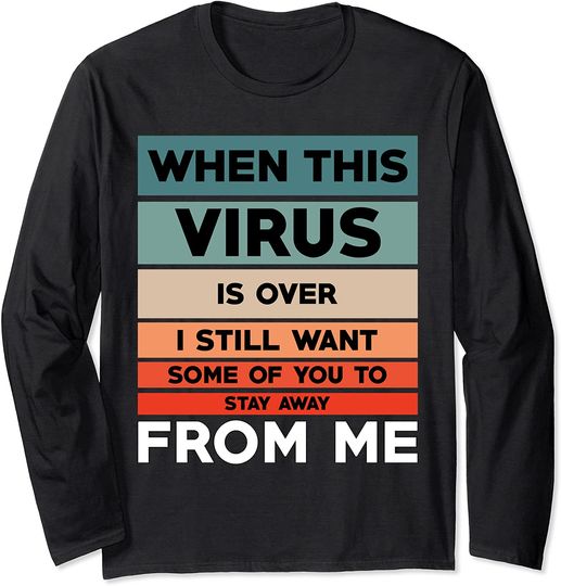 When this Virus is over Retro Social Distancing Funny Long Sleeve T-Shirt