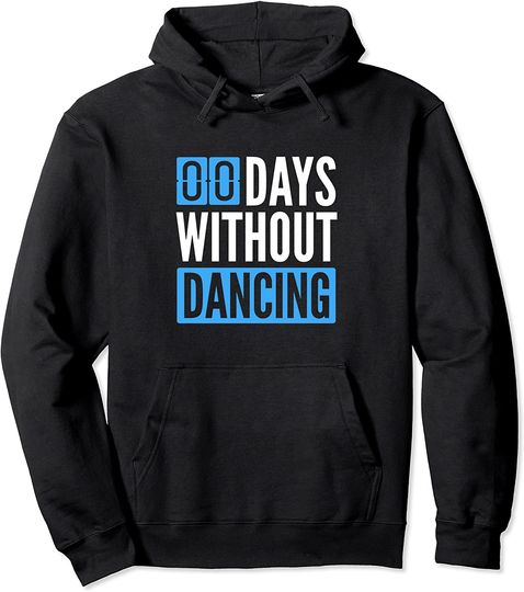 Zero Days Without Dance  Hoodie