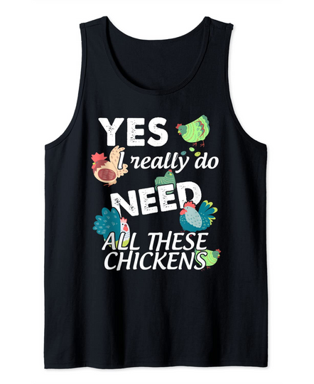 Funny Yes I Really Do Need All These Chickens Tank Top